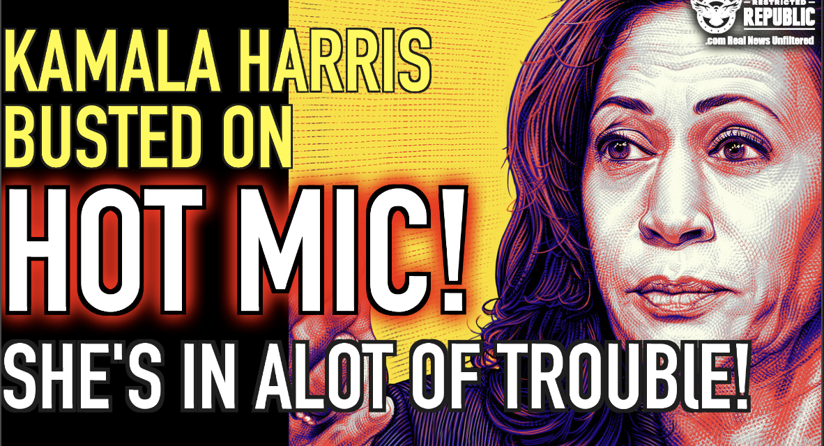 Kamala Harris BUSTED On Hot Mic! She’s In ALOT OF Trouble!